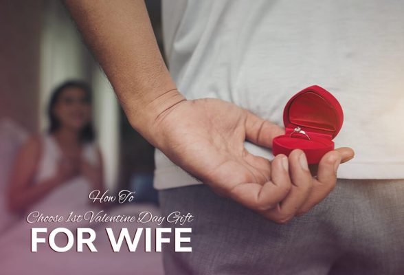 How To Choose 1st Valentine Day Gift For Wife
