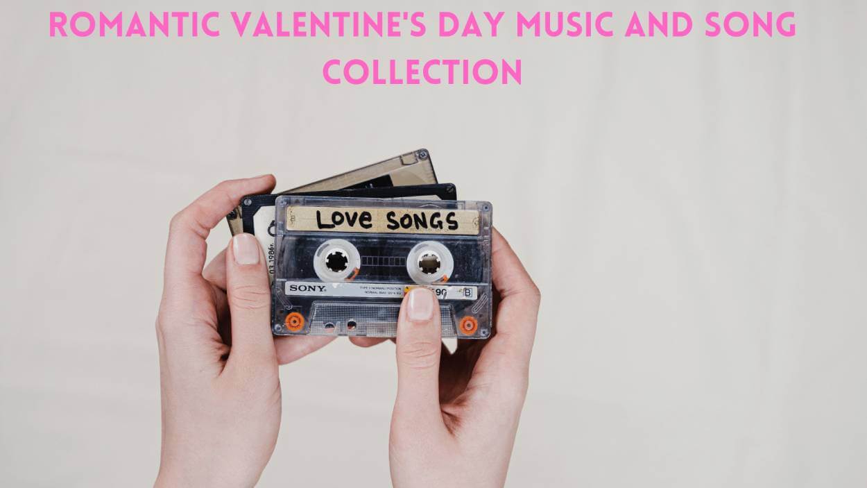 Romantic Valentine's Day Music And Song Collection